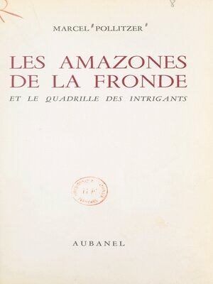cover image of Les amazones de la Fronde et le quadrille des intrigants